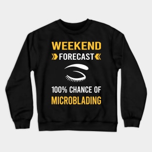 Weekend Forecast Microblading Microblade Crewneck Sweatshirt